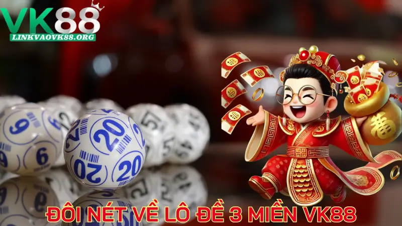 Đôi nét về lô đề 3 miền VK88