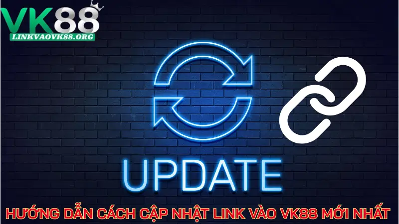 Hướng dẫn cách cập nhật link vào VK88 mới nhất