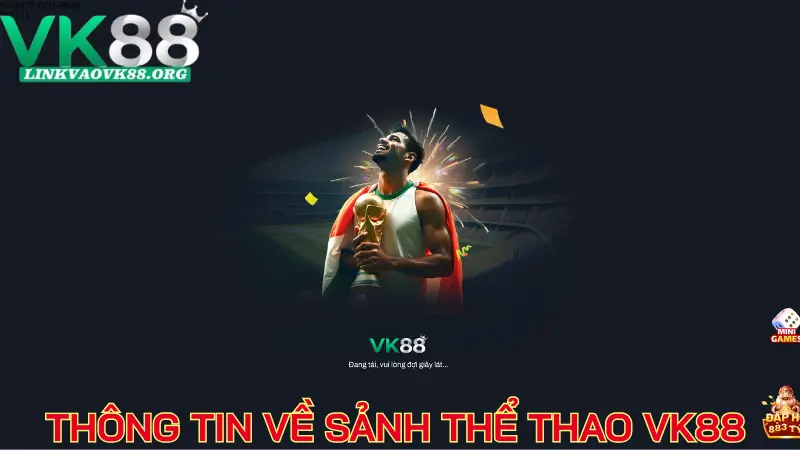 Thông tin về sảnh thể thao VK88