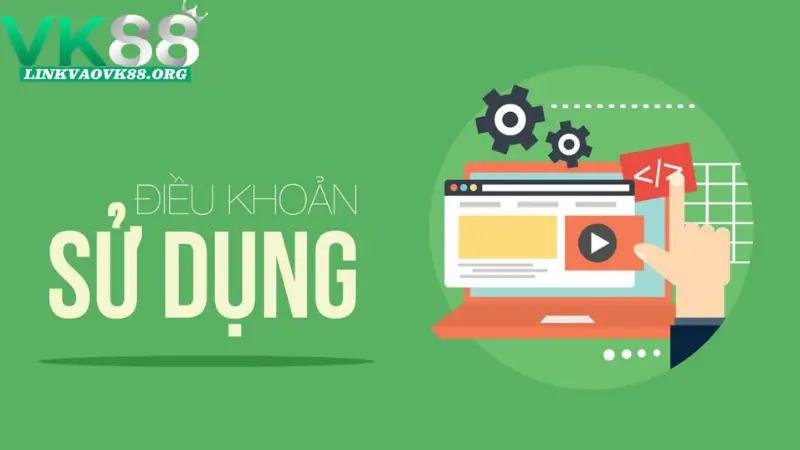 Tìm hiểu điều khoản sử dụng VK88