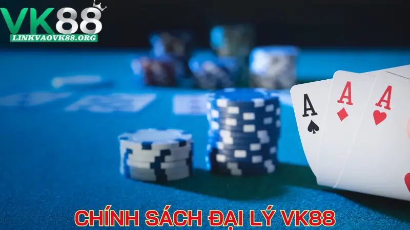 Tìm hiểu sơ lược về chính sách đại lý VK88