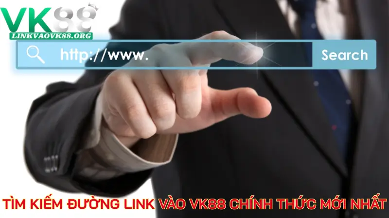 Tìm kiếm đường link vào VK88 chính thức mới nhất